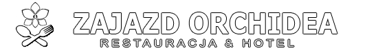 Zajazd Orchidea |  Lipsko - Restauracja, Hotel 24h, Sala bankietowa, Imprezy okolicznościowe